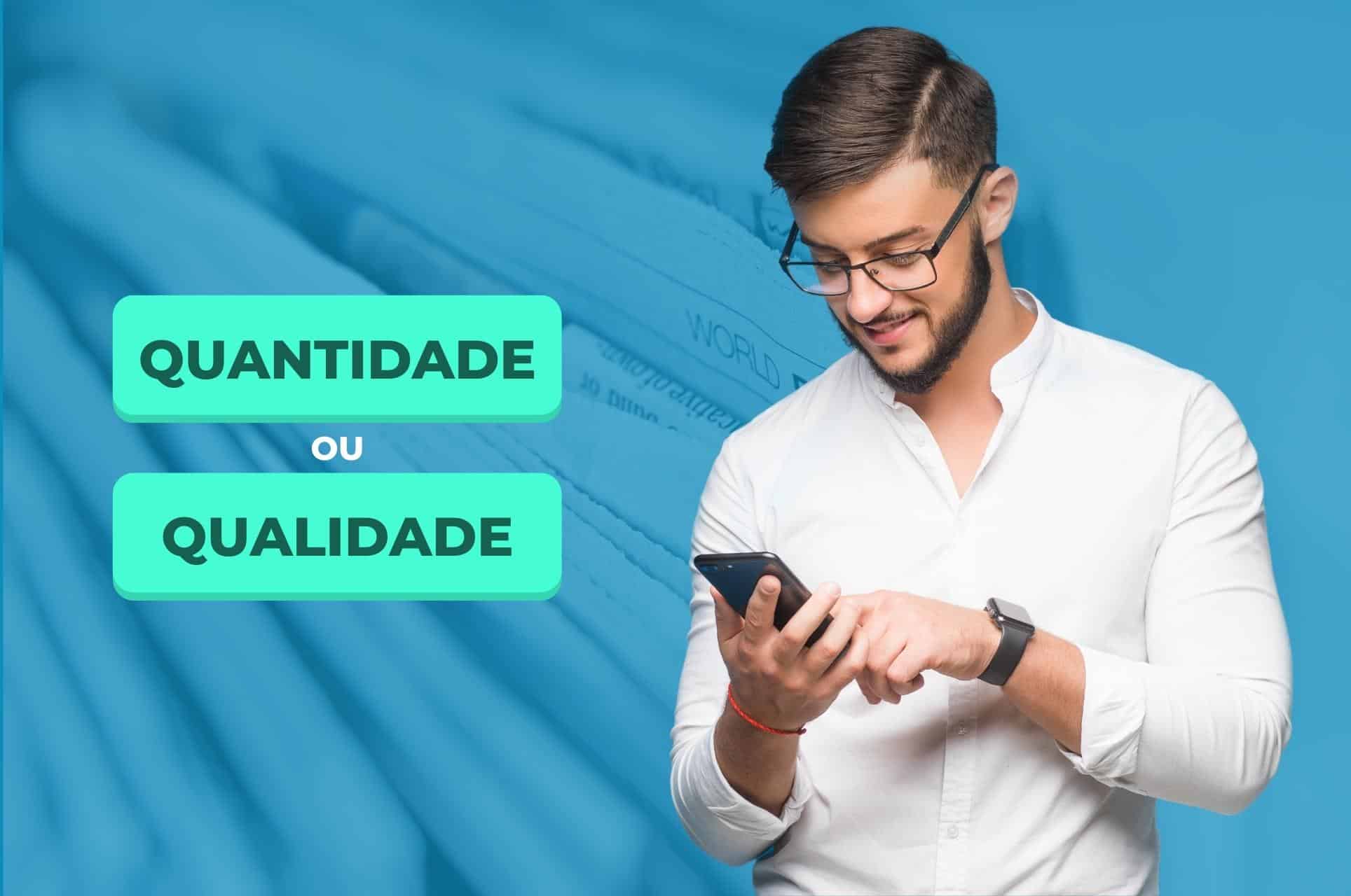 Quantidade ou qualidade?