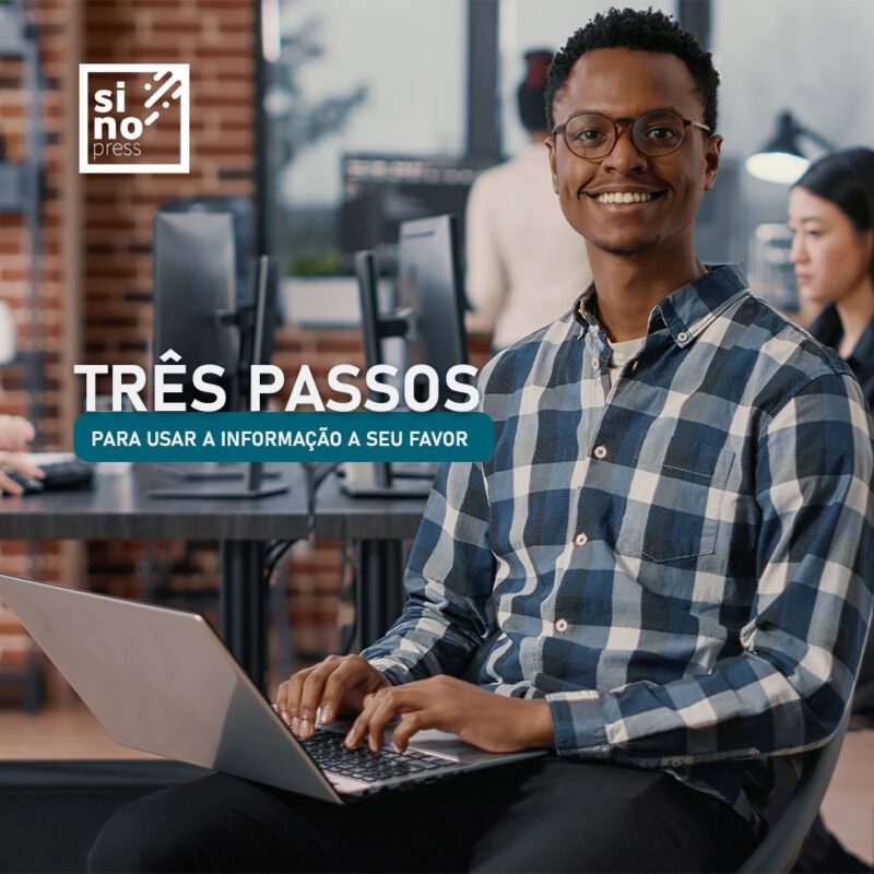 Três passos para usar a informação a seu favor