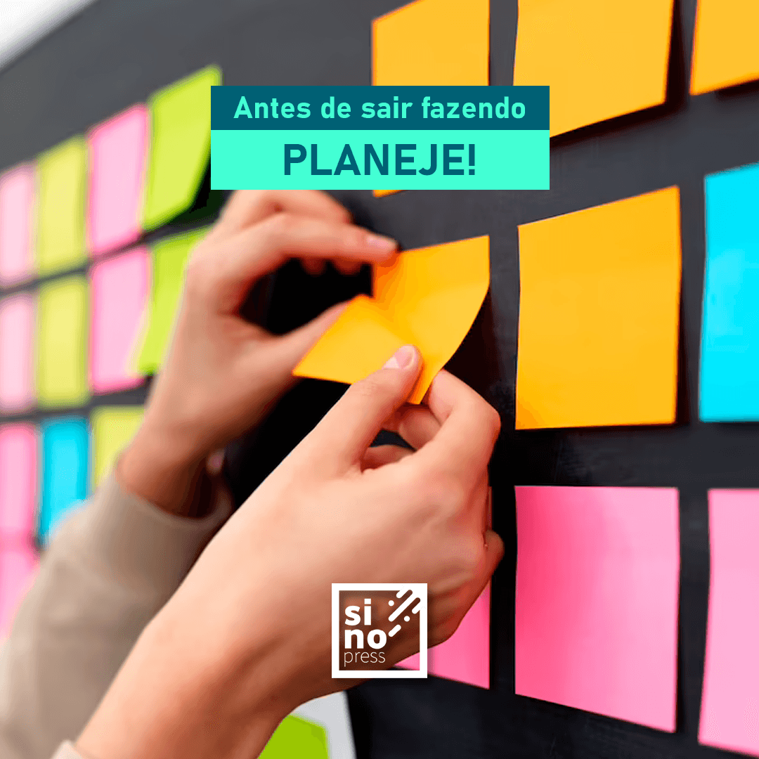 Antes de sair fazendo, dê um passo atrás e planeje